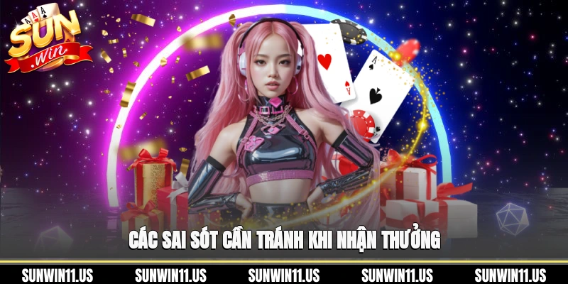 Các sai sót cần tránh khi nhận thưởng