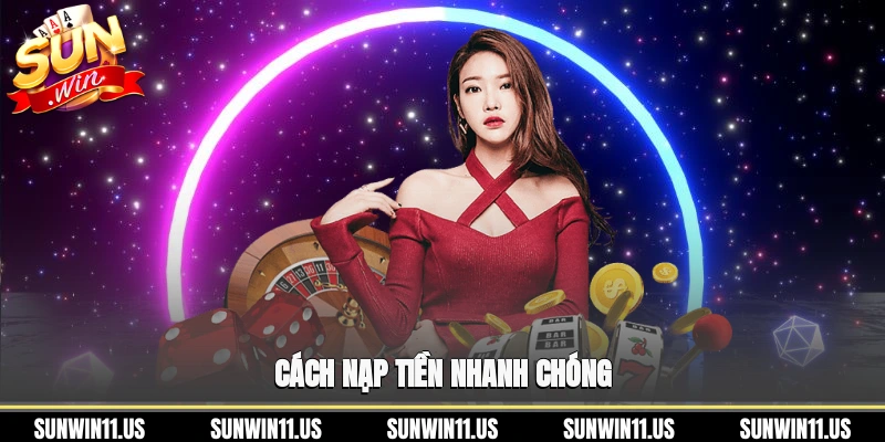 Cách nạp tiền nhanh chóng