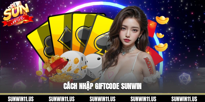 Cách nhập giftcode Sunwin
