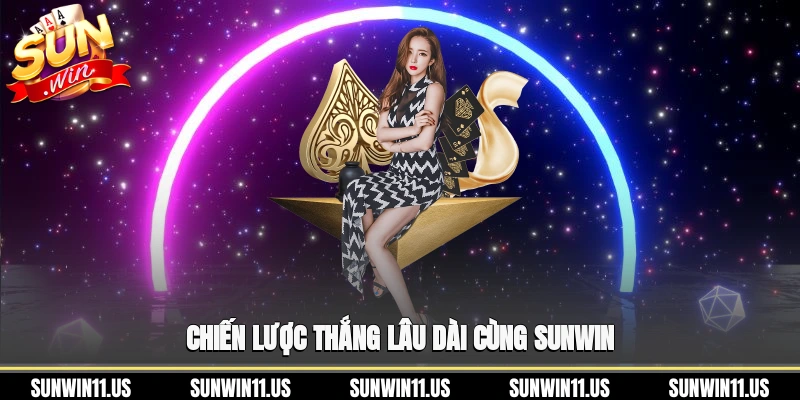 Chiến lược thắng lâu dài cùng Sunwin