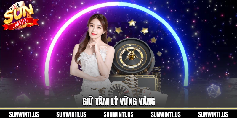 Giữ tâm lý vững vàng