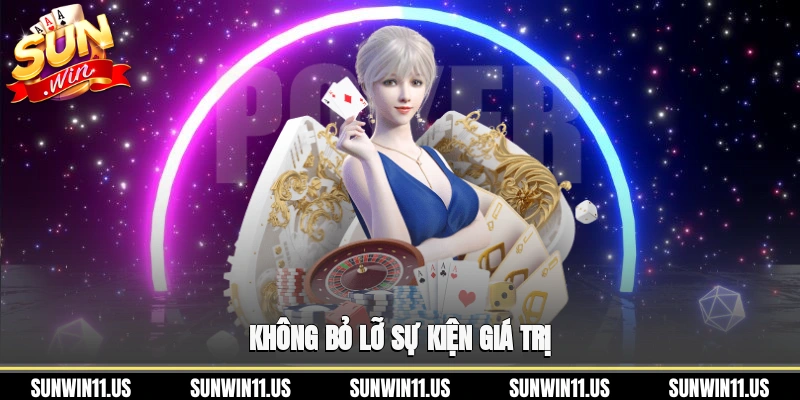 Không bỏ lỡ sự kiện giá trị