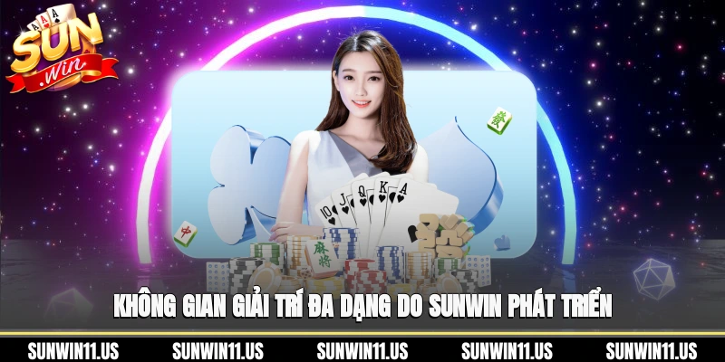 Không gian giải trí đa dạng do SunWin phát triển