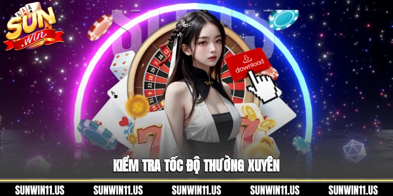 Kiểm tra tốc độ thường xuyên