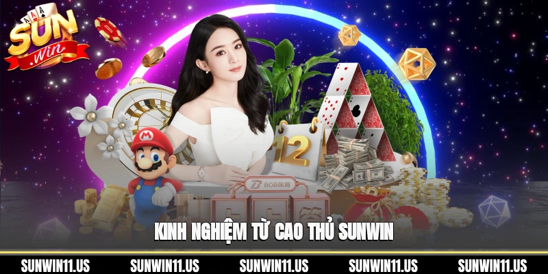 Kinh nghiệm từ cao thủ Sunwin