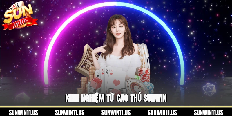 Kinh nghiệm từ cao thủ Sunwin