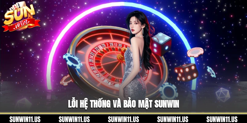 Lỗi hệ thống và bảo mật Sunwin