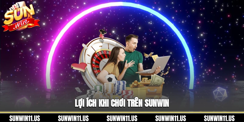 Lợi ích khi chơi trên Sunwin