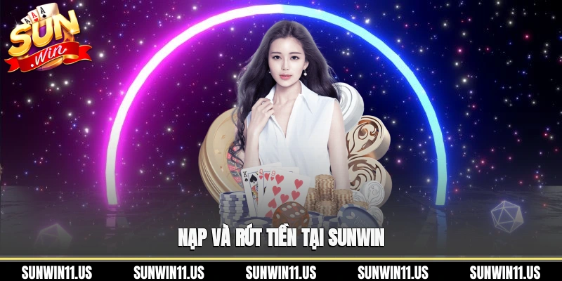Nạp và rút tiền tại Sunwin