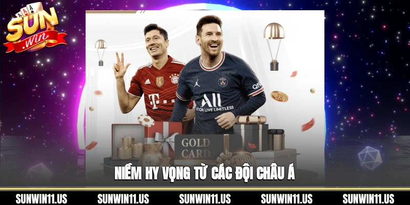 Niềm hy vọng từ các đội châu Á