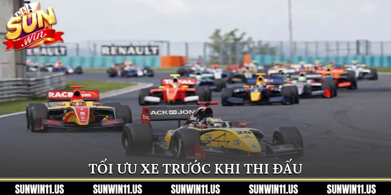 Tối ưu xe trước khi thi đấu