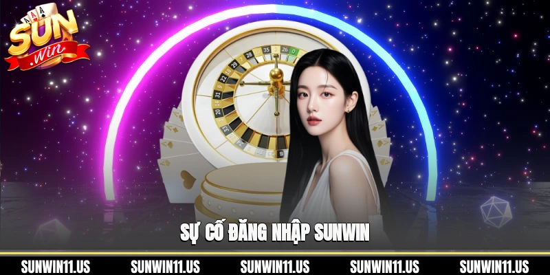 Sự cố đăng nhập Sunwin