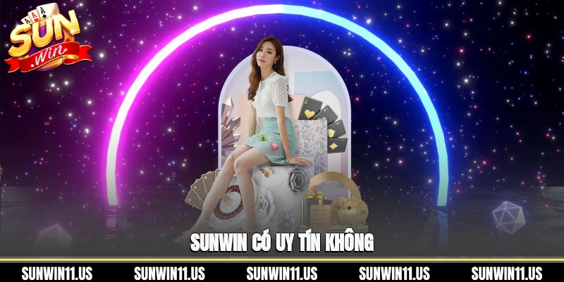 sunwin có uy tín không