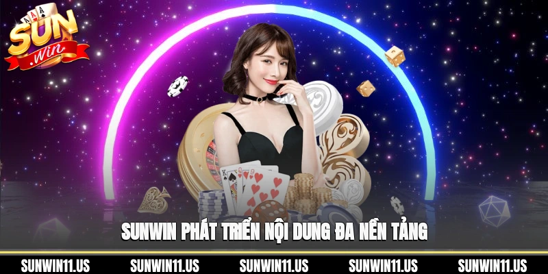 Sunwin phát triển nội dung đa nền tảng