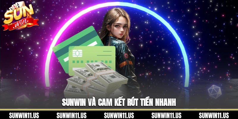 SunWin và cam kết rút tiền nhanh