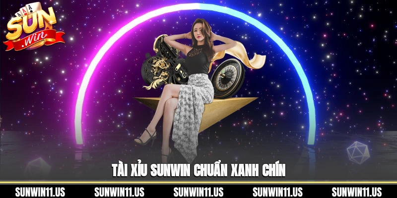 Tài xỉu Sunwin chuẩn xanh chín