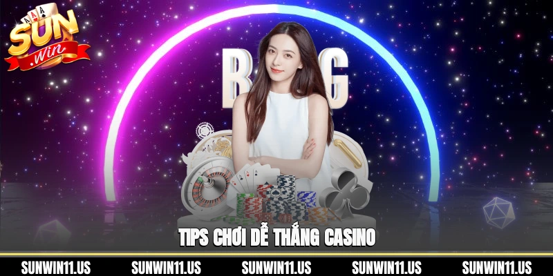 tips chơi dễ thắng casino