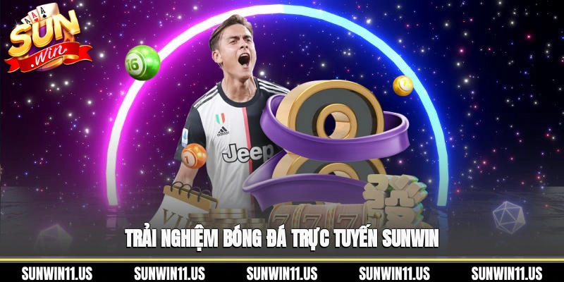Trải nghiệm bóng đá trực tuyến SunWin