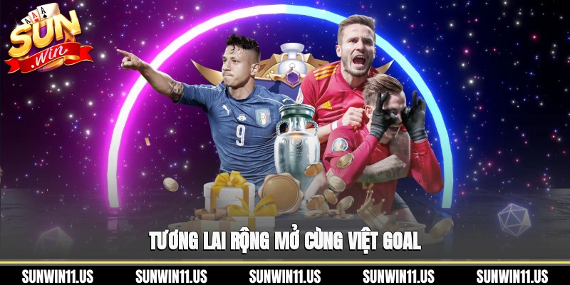 Tương lai rộng mở cùng Việt Goal