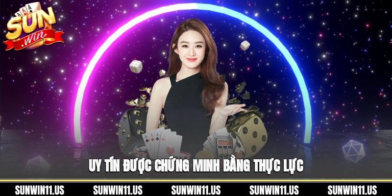 Uy tín được chứng minh bằng thực lực