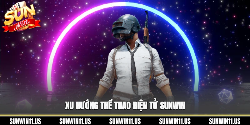 Xu hướng thể thao điện tử SunWin